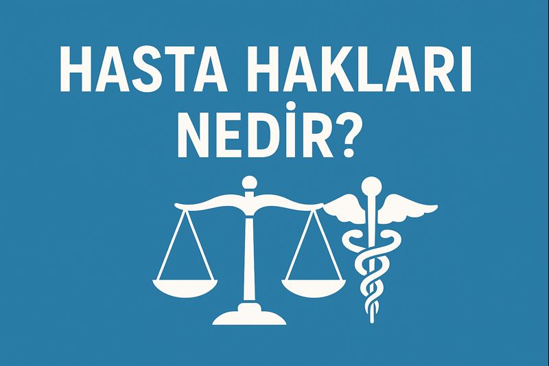 Hasta Hakları Nedir? İhlal, Şikayet ve Başvuru Süreci