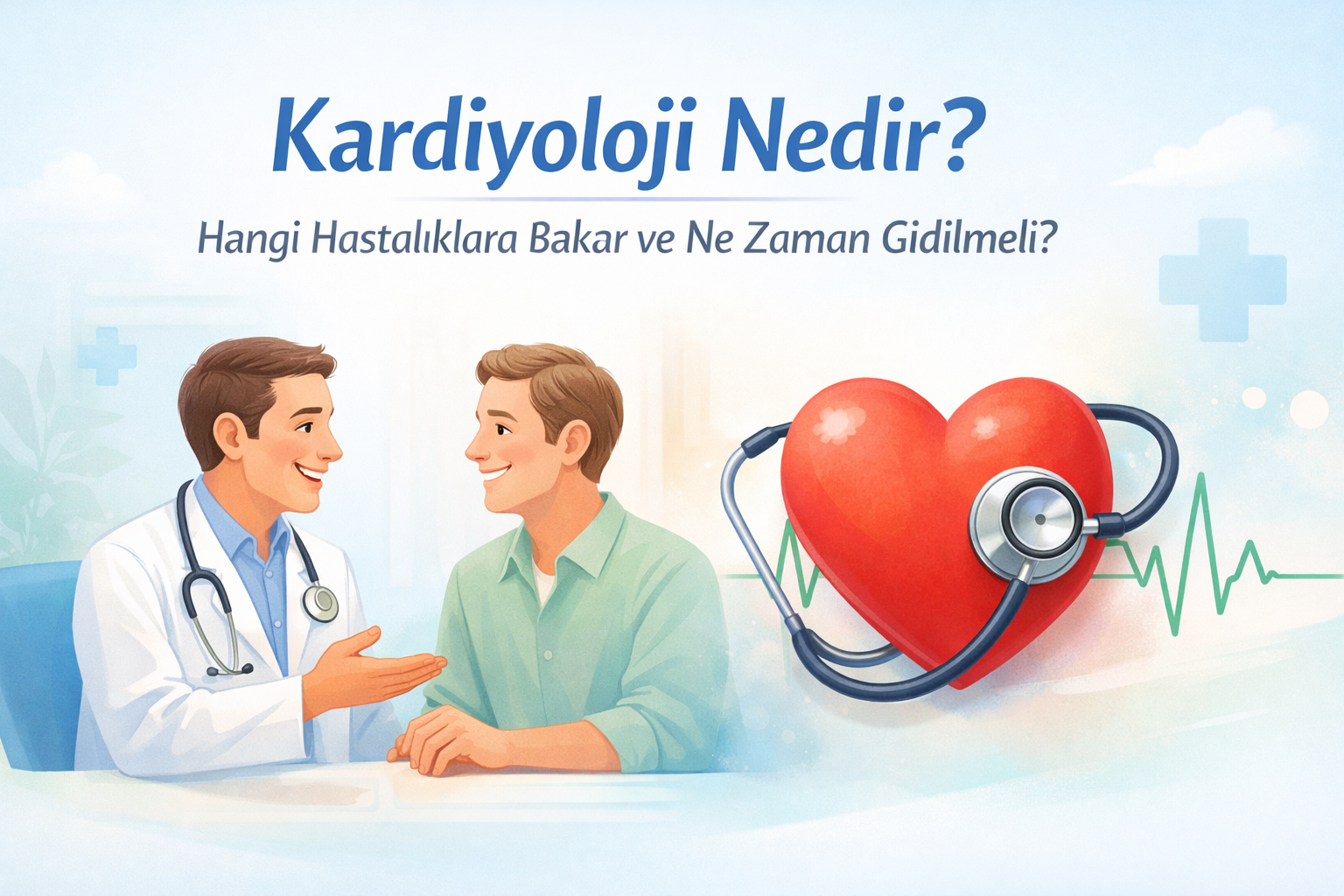 Kardiyoloji Nedir? Hangi Hastalıklara Bakar ve Ne Zaman Gidilmeli?