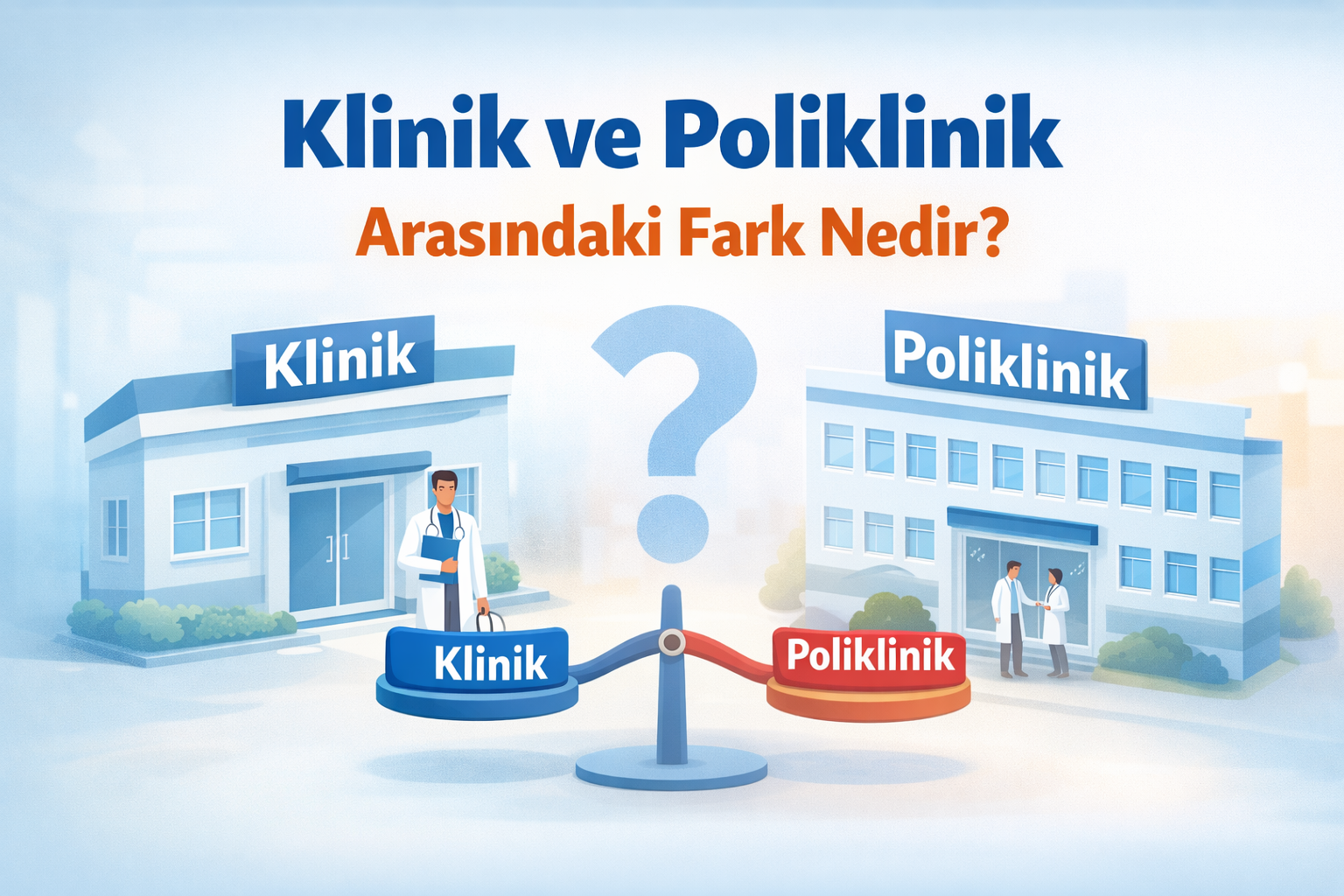 Klinik ve Poliklinik Arasındaki Fark Nedir?